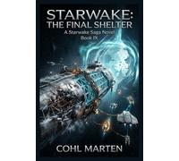 Starwake The Final Shelter:: A Gripping Space Opera of Threshold Anchors, Witness Law, and the Last Fight Against Ownership (Starwake Saga)