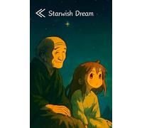 Starwish Dream: First Encounter, Journey, and the Land of Eternal Night (Starwish Dream Series)