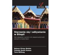 Starzenie się i odżywianie w Etiopii: Stan od¿ywienia i czynniki z nim zwi¿zane w¿ród osób starszych w mie¿cie Harar