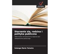 Starzenie się, rodzina i polityka publiczna: Nieformalne i formalne formy wsparcia sieci zabezpieczenia spo¿ecznego