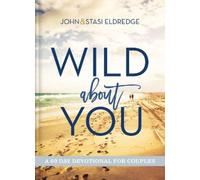 Stasi Eldredge John Eldredge Wild About You (Tapa dura)