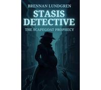 Stasis Detective: The Scapegoat Prophecy (GONE CRIMINAL)