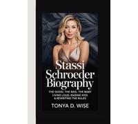 STASSI SCHROEDER BIOGRAPHY: The Good, The Bad, The Baby Living Loud, Raising Kids & Rewriting the Rules