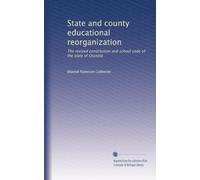 State and county educational reorganization: The revised constitution and school code of the state of Osceola