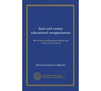 State and county educational reorganization: the revised constitution and school code of the state of Osceola