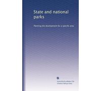 State and national parks: Planning the development for a specific area: Volume 2
