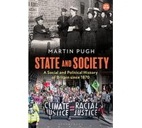 State and Society: A Social and Political History of Britain since 1870