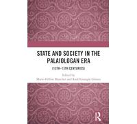 State and Society in the Palaiologan Era: (13th-15th Centuries) (Routledge Research in Byzantine Studies)