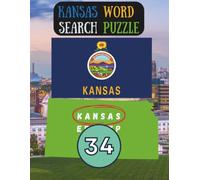 State-by-State Word Search: Kansas Word Search Puzzle The Sunflower State the 34th state of the USA / 8.5 x 11" 128 Pages: Kansas State Word Search Puzzle Book