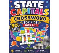 State Capitals Crossword for Kids ages 9-11: 50 Puzzles to Help You Learn Every Capital City! Fun and Educational Crosswords for Awesome State Capital Experts! (Educational Kids Crossword Puzzles)