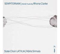 State Choir Latvija/Sirmais - Rhona Clarke: Sempiternam