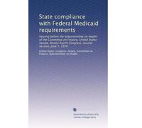 State compliance with Federal Medicaid requirements: hearing before the Subcommittee on Health of the Committee on Finance, United States Senate, Ninety-fourth Congress, second session, June 7, 1976