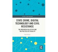 State Crime, Digital Technology and Civil Resistance: The Mosireen Collective and the Politics of Visibility (Crimes of the Powerful)