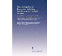 State delegation on Tennessee Veterans' Administration medical services: Hearing before the Subcommittee on Medical Facilities and Benefits of the ... Congress, second session, April 2, 1980