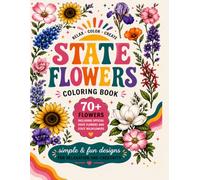 State Flowers Coloring Book: A Fun and Simple Botanical Coloring Book for Relaxation and Creativity