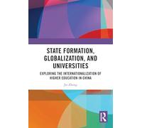 State Formation, Globalization, and Universities: Exploring the Internationalization of Higher Education in China