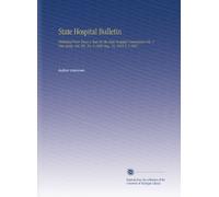 State Hospital Bulletin: Published Four Times a Year by the State Hospital Commission Vol. 1-New Series, Vol. VIII, No. 2 1896-Aug. 15, 1915 V. 2 1897