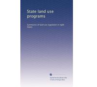 State land use programs: Summaries of land use regulation in eight States