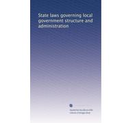 State laws governing local government structure and administration