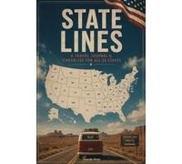 STATE LINES A TRAVEL JOURNAL & CHECKLIST FOR ALL 50 STATES