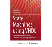 State Machines using VHDL: FPGA Implementation of Serial Communication and Display Protocols
