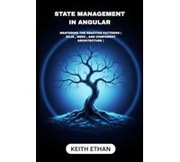State Management In Angular: Mastering The reactive Pattern (RxJS , NgRX And Component Architecture)