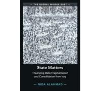 State Matters: Theorizing State Fragmentation and Consolidation from Iraq (The Global Middle East)