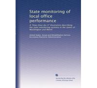State monitoring of local office performance: A "How-they-do-it" illustration describing the state monitoring systems in the states of Washington and Maine
