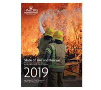 State of Fire and Rescue - The Annual Assessment of Fire and Rescue Services in England 2019 Her Majesty’s Chief Inspector of Fire and Rescue Services 15/01/2020