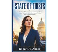 STATE OF FIRSTS: An Unofficial Film Companion Covering the Story, People, Themes, Ending, Cast, Screen Details, and Viewing Experience