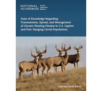 State of Knowledge Regarding Transmission, Spread, and Management of Chronic Wasting Disease in U.S. Captive and Free-Ranging Cervid Populations (Census Study Report)