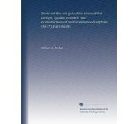 State-of-the-art guideline manual for design, quality control, and construction of sulfur-extended-asphalt (SEA) pavements