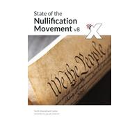 State of the Nullification Movement 2023: Tenth Amendment Center Annual Report