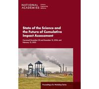 State of the Science and the Future of Cumulative Impact Assessment: Proceedings of a Workshop Series (Tcrp Report)