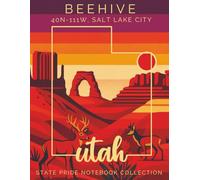 State Pride Notebook Collection: Utah (Mountain West) - Beehive (40N-111W, Salt Lake City): Bold State-Theme with Affirmations | Celebrate Unique ... U. S. State or Territory You Love with Pride