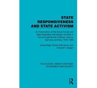 State Responsiveness and State Activism: An Examination of the Social Forces and State Strategies that Explain the Rise in Social Expenditures in ... Library Editions: Economics and Society)