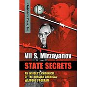 State Secrets: An Insider’s Chronicle of the Russian Chemical Weapons Program