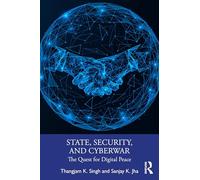 State, Security, and Cyberwar: The Quest for Digital Peace