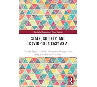 State, Society, and Covid-19 in East Asia (Routledge Contemporary Asian Societies)