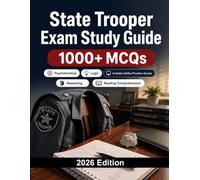State Trooper Exam Study Guide: 1000 MCQ practice questions for state police entrance exams with reasoning, memory, reading comprehension and situational judgment
