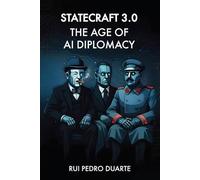 STATECRAFT 3.0: THE AGE OF AI DIPLOMACY