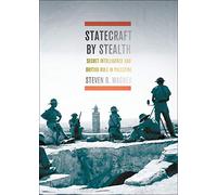 Statecraft by Stealth: Secret Intelligence and British Rule in Palestine