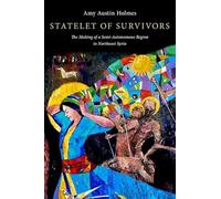 Statelet of Survivors – La formación de una región semiautónoma en el noreste de Siria