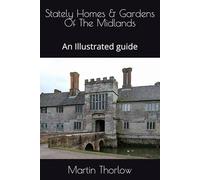 Stately Homes & Gardens Of The Midlands: An Illustrated guide