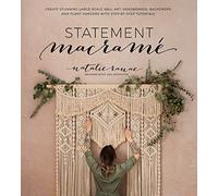 Statement Macrame: Create Stunning Large-Scale Wall Art, Headboards, Backdrops and Plant Hangers with Step-by-Step Tutorials