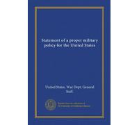 Statement of a proper military policy for the United States