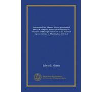 Statement of Mr. Edward Morris, president of Morris & company, before the Committee on interstate and foreign commerce of the House of ... (the Sim's) bill authorizing the...
