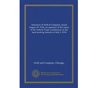 Statement of Swift & Company, issued August 19, 1918, on summary of the report of the Federal Trade Commission on the meat packing industry of July 3, 1918