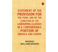 Statement of the Provision for the Poor and of the Condition of the Labouring Classes in a Considerable Portion of America and Europe