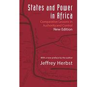 States and Power in Africa: Comparative Lessons in Authority and Control - Second Edition: 149 (Princeton Studies in International History and Politics)
